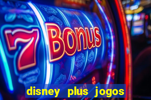 disney plus jogos de futebol